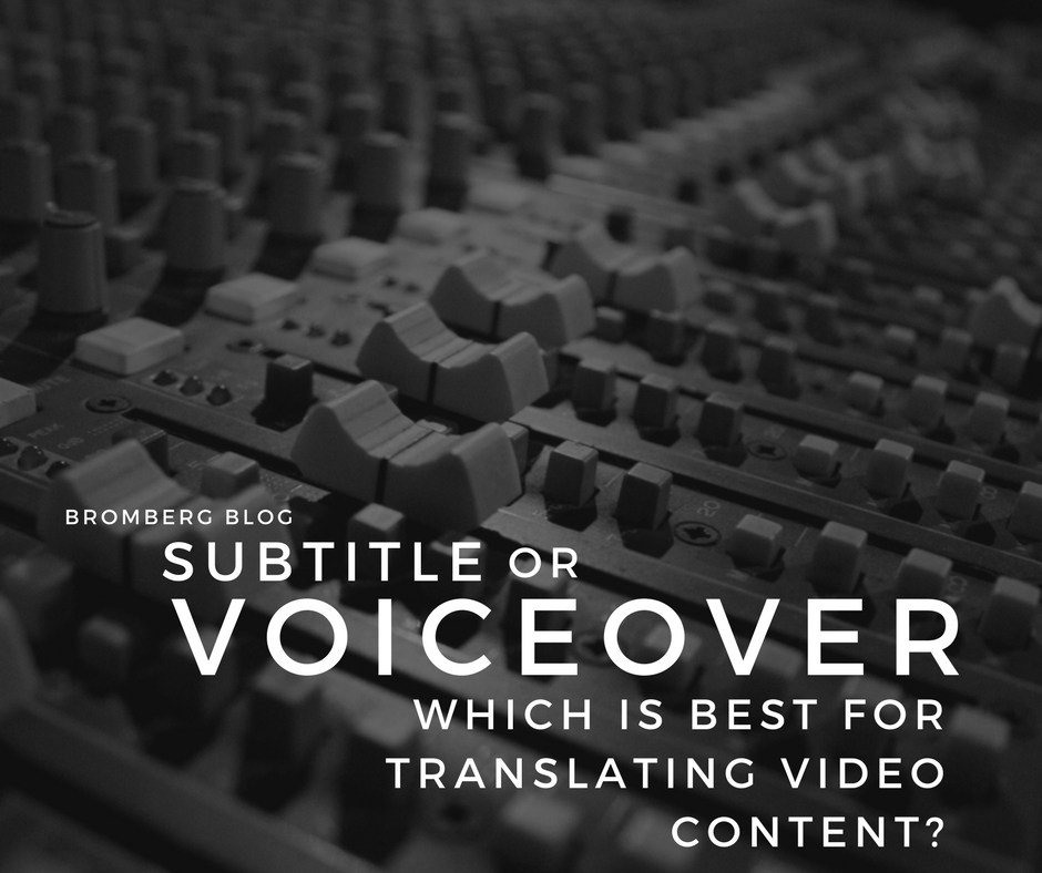 Bromberg & Associates | Subtitle or Voiceover: Which is best for translating video content?