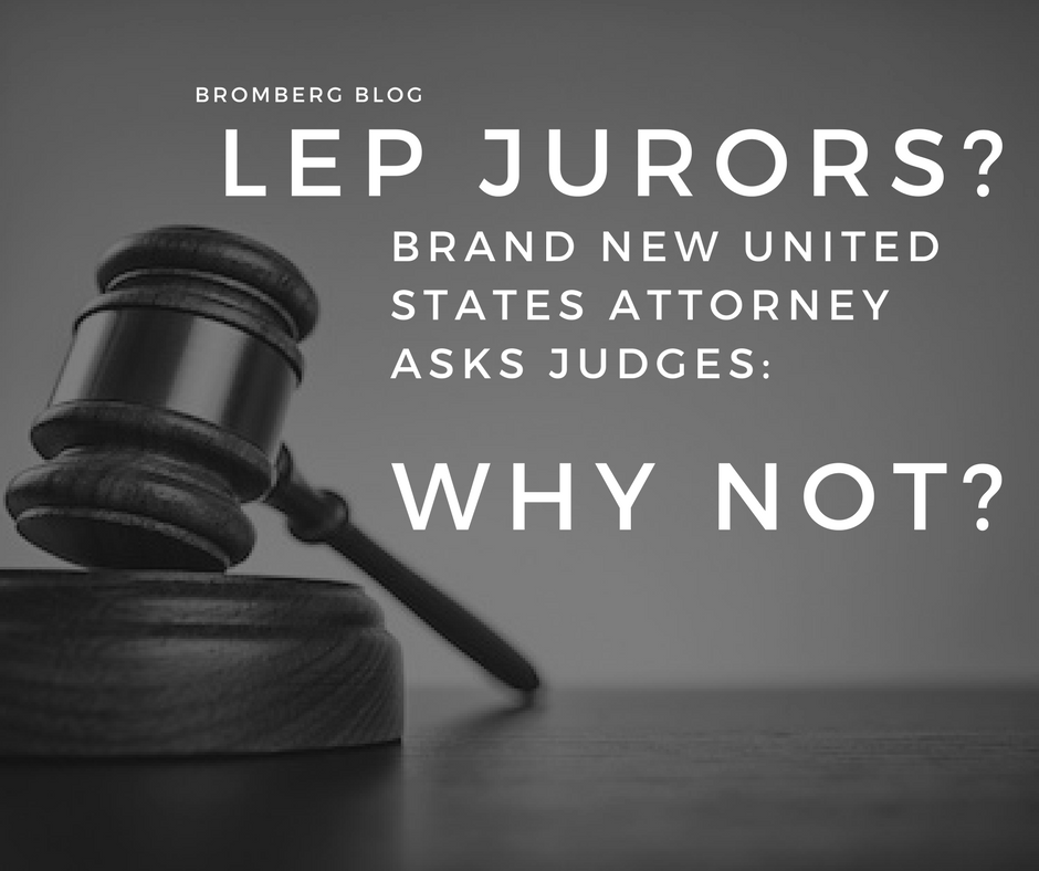 LEP Jurors? Brand New United States Attorney Asks Judges: Why Not?