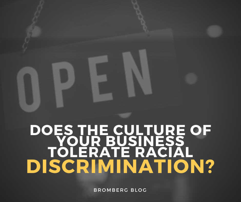 Does the culture of your business tolerate racial discrimination?