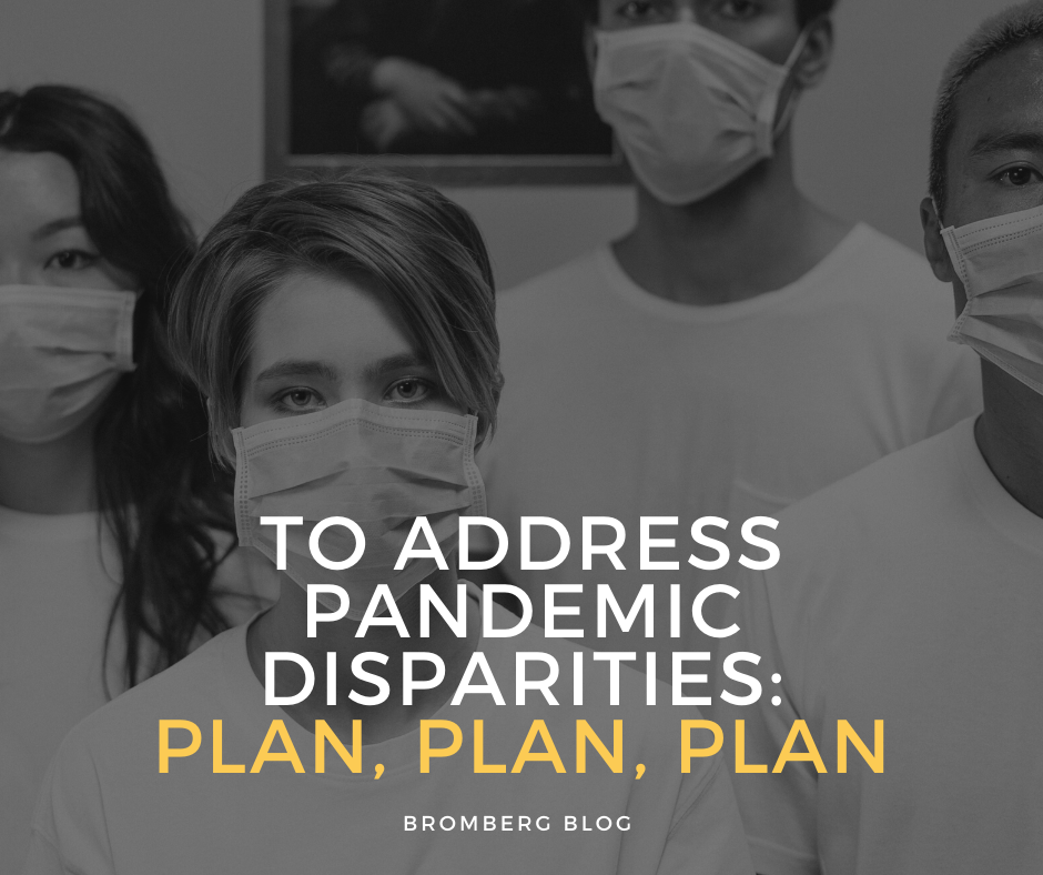 Bromberg & Associates | To address pandemic disparities: Plan, Plan, Plan