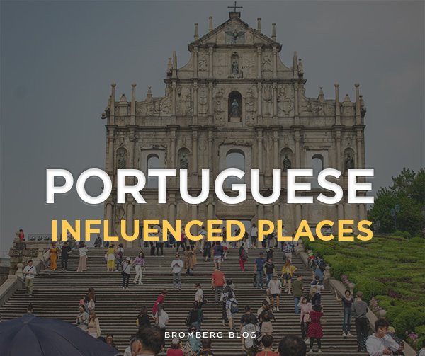 Bromberg & Associates | 3 Portuguese-Influenced Places Around the World that Will Surprise You