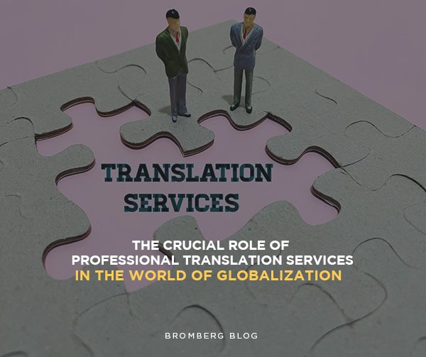 The Crucial Role of Professional Translation Services in the World of