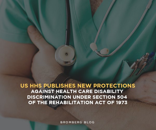 Bromberg & Associates | US HHS Publishes New Protections Against Health Care Disability Discrimination Under Section 504 of the Rehabilitation Act of 1973