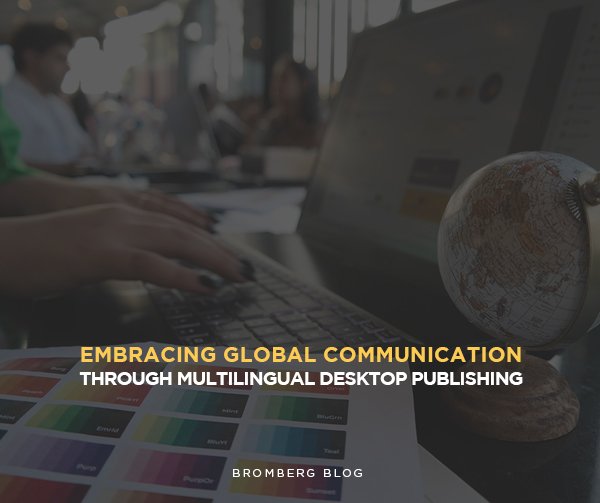 Bromberg & Associates | Embracing Global Communication through Multilingual Desktop Publishing