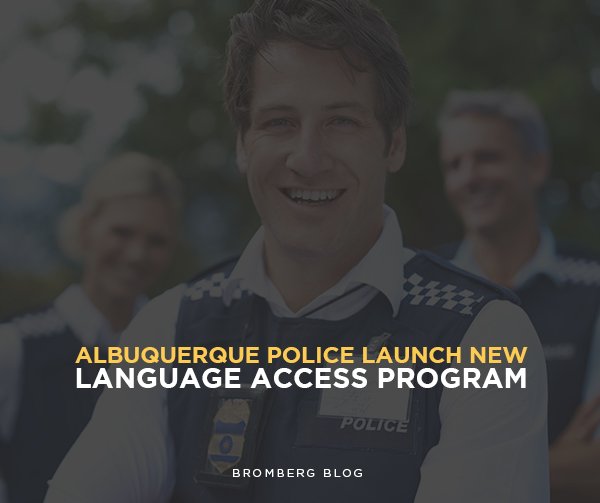 Bromberg & Associates | Albuquerque Police Launch New Language Access Program