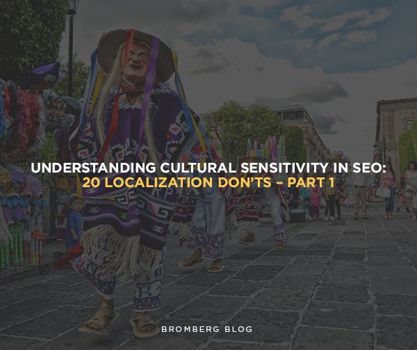 Understanding Cultural Sensitivity in SEO: 20 Localization Don’ts – Part 1