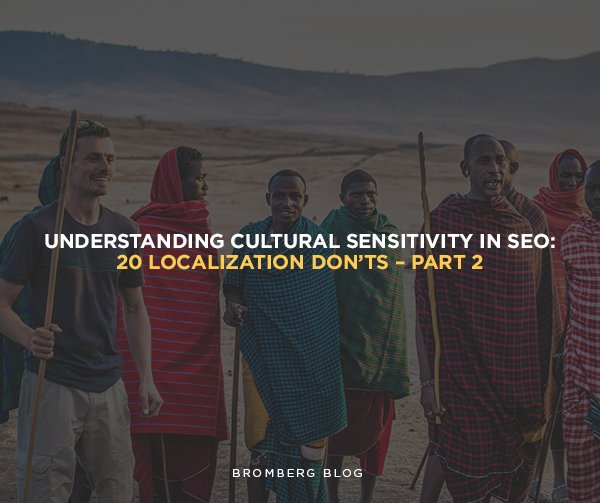 Understanding Cultural Sensitivity in SEO: 20 Localization Don’ts – Part 2