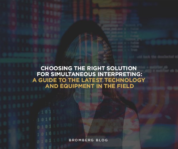 Choosing the Right Solution for Simultaneous Interpreting: A guide to the latest technology and equipment in the field
