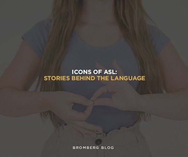 Bromberg & Associates | Icons of ASL: Stories Behind the Language