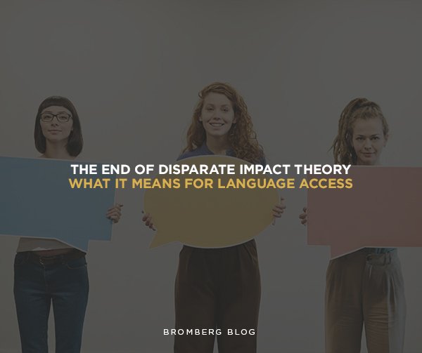 Bromberg & Associates | The End of Disparate Impact Theory – What it Means for  Language Access