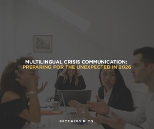 Bromberg & Associates | Multilingual Crisis Communication: Preparing for the Unexpected, A Human Take Multilingual-Crisis-Communication-Preparing-for-the-Unexpected-in-2026.